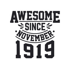 Born in November 1919 Retro Vintage Birthday, Awesome Since November 1919