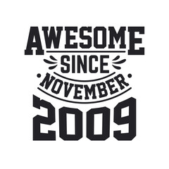 Born in November 2009 Retro Vintage Birthday, Awesome Since November 2009