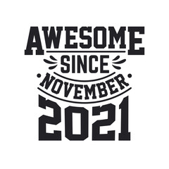 Born in November 2021 Retro Vintage Birthday, Awesome Since November 2021