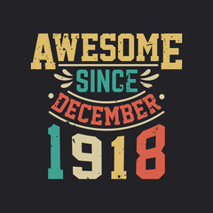 Awesome Since December 1918. Born in December 1918 Retro Vintage Birthday