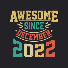 Awesome Since December 2022. Born in December 2022 Retro Vintage Birthday