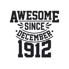 Born in December 1912 Retro Vintage Birthday, Awesome Since December 1912