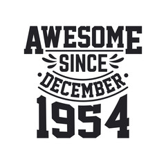 Born in December 1954 Retro Vintage Birthday, Awesome Since December 1954