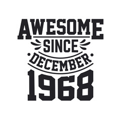 Born in December 1968 Retro Vintage Birthday, Awesome Since December 1968