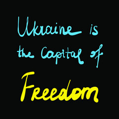 Ukraine is the capital of freedom Text Art Isolated Vector Illustration. Graffiti Art. Hand drawn slogan graphic print for t-shirt design as vector. Calligraphy script handwritten on black background 