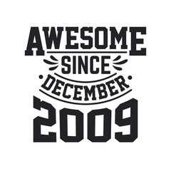 Born in December 2009 Retro Vintage Birthday, Awesome Since December 2009