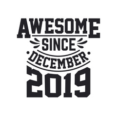 Born in December 2019 Retro Vintage Birthday, Awesome Since December 2019