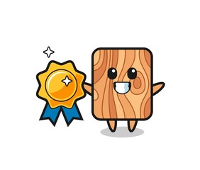 plank wood mascot illustration holding a golden badge