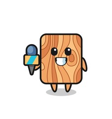 Character mascot of plank wood as a news reporter