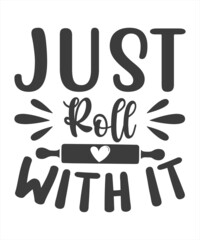 Funny bakery quote. Just roll with it. Kitchen print with a rolling pin. Vector illustration