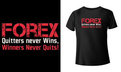 Fototapeta premium Forex Quitters never Wins Winners Never Quits T-Shirt Design 