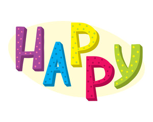 Multicolored bright word "happy" written by hand. Vector illustration isolated on white background.