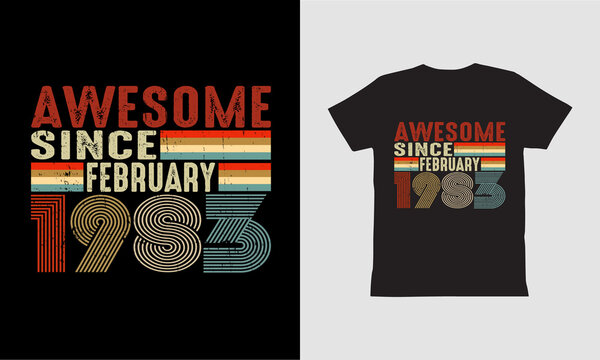 Awesome Since February 1983-t shirt design.