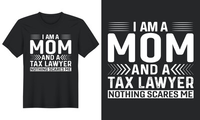 Fototapeta premium I Am a Mom And A Tax Lawyer Nothing Scares Me, T-Shirt Design, Perfect for t-shirt, posters, greeting cards, textiles, and gifts.