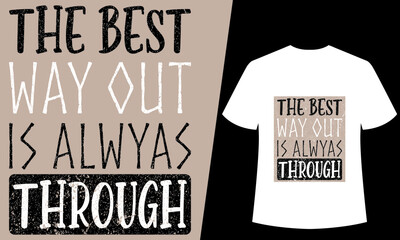the best way out is alwyas through t shirt 