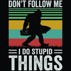 Don't follow me i do stupid things  Playing a bigfoot with Surfing
