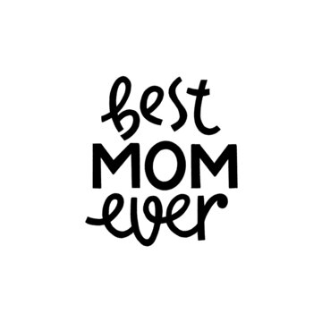 Best MOM ever. Mommy lifestyle slogan in hand drawn style.