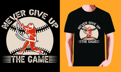 Never give up the game| Baseball T-shirt Design
