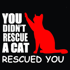 You Didn't rescue a cat rescued You