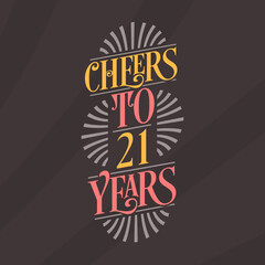 Cheers to 21 years, 21st birthday celebration