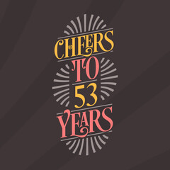 Cheers to 53 years, 53rd birthday celebration