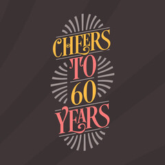 Cheers to 60 years, 60th birthday celebration