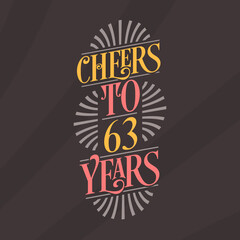 Cheers to 63 years, 63rd birthday celebration