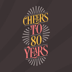 Cheers to 80 years, 80th birthday celebration