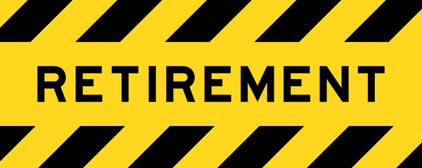 Yellow and black color with line striped label banner with word retirement