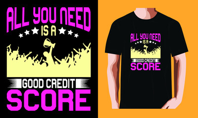 All you need is a good credit score | Soccer T-shirt Design