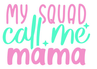 My squad call me mama