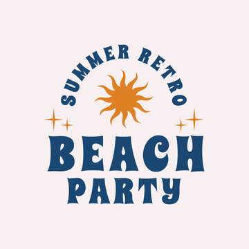 Beach Party. 1970's Retro logo. Trendy hipster design. Vintage Summer, Beach logo with vintage sun icon. Vector Print for T-shirt, typography.