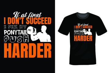If At First You Don't Succeed I Fix My Ponytail And Push Harder Gym T-shirt design, typography, vintage