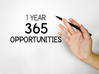Inspirational and motivational concept. 1 year 365 opportunities text with white background. Stock...