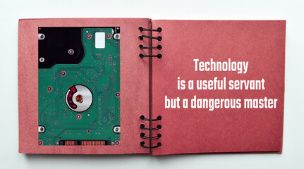 Technology is a useful servant but a dangerous master. Inspirational and motivational quote