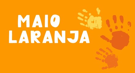 Maio laranja poster - fight against abuse and exploitation of children and adolescents. The period draws attention to the month known as Orange May