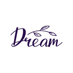 Obraz premium Dream. Hand drawn vector lettering quote. Positive, motivate, inspiring phrase on a white background
