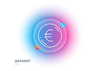 Euro money line icon. Gradient blur button with glassmorphism. Eur currency sign. Cash coin symbol. Transparent glass design. Euro money line icon. Vector