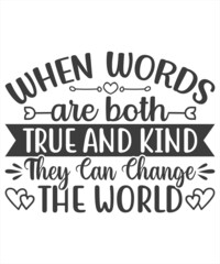 When words are both true and kind they can change the world- famous quote of Gautama Buddha printed on grunge wooden board