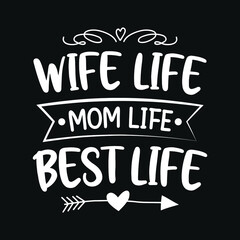 Fototapeta premium Wife life mom life best life - mother quotes typographic t shirt design