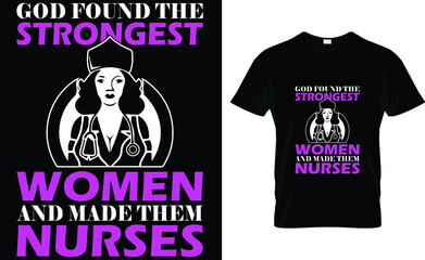 God found the strongest women and made  then nurses