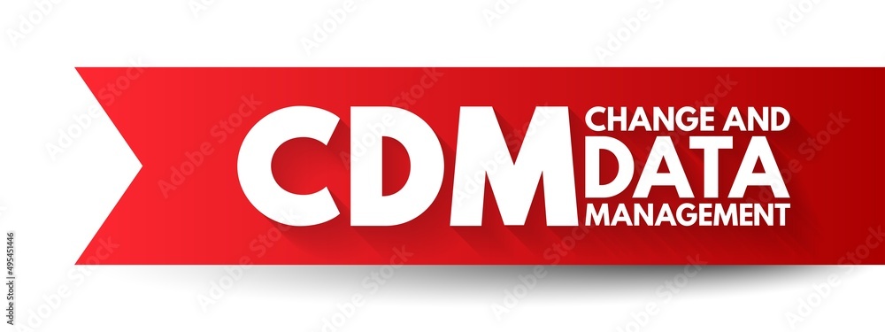 Poster cdm change and data management - helps solve business issues by aligning both people and processes t