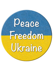 round badge with Ukrainian flag and message Peace, Freedom, Ukraine