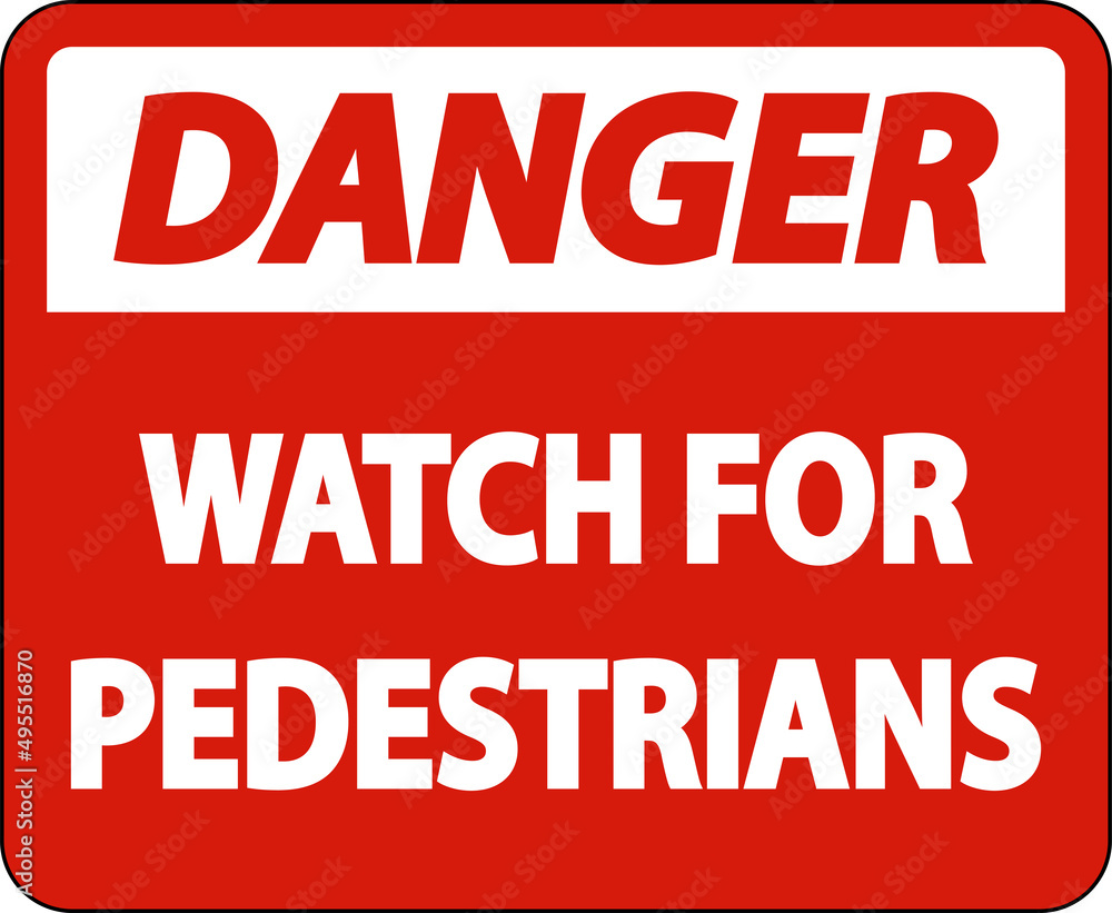 Wall mural danger watch for pedestrians label sign on white background