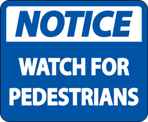 Notice Watch For Pedestrians Label Sign On White Background