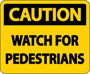 Caution Watch For Pedestrians Label Sign On White Background