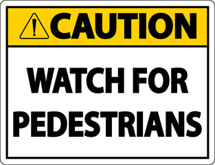 Caution Watch For Pedestrians Label Sign On White Background