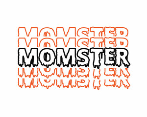 MomSter (Mom Monster) Funny quote lettering inscription with white background