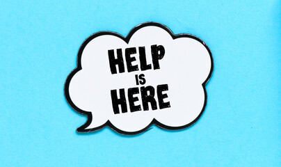 Help is here and support symbol. Words in a white bubble on a blue background.