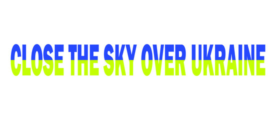 Close the sky over Ukraine. Design for printing. Vector illustration with a call to close the sky over Ukraine.